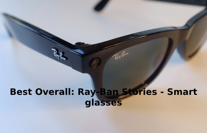 Best Overall_ Ray-Ban Stories - Smart glasses