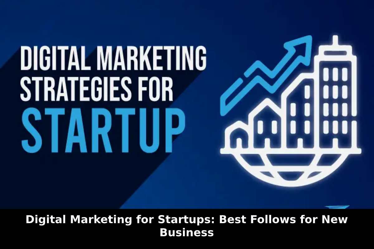 Digital Marketing for Startups_ Best Follows for New Business