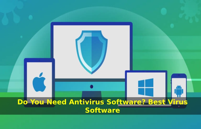 Do You Need Antivirus Software_ Best Virus Software