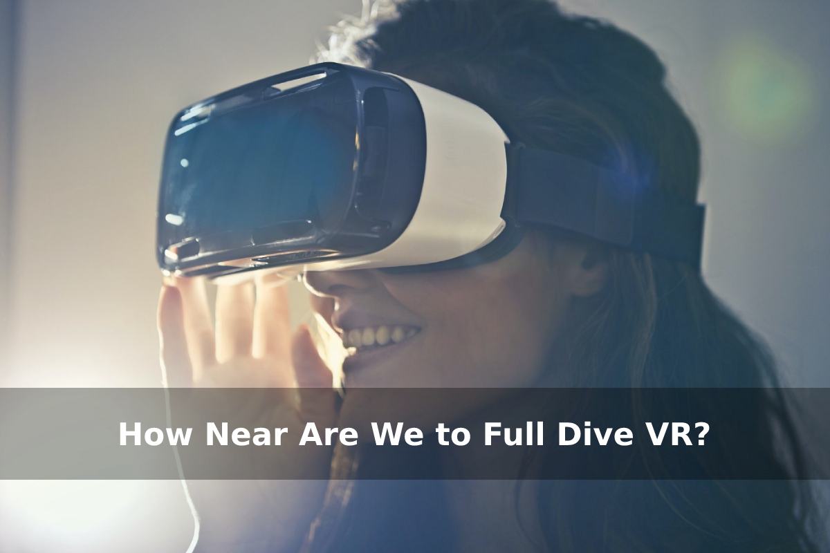 How Near Are We to Full Dive VR_