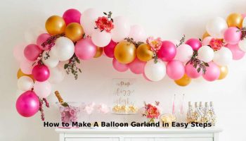 How to Make A Balloon Garland in Easy Steps