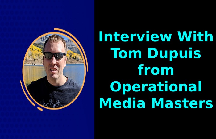 Interview With Tom Dupuis from Operational Media Masters