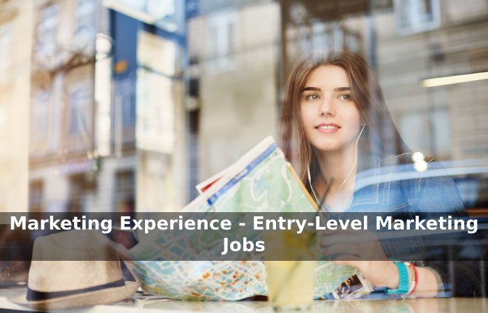 Marketing Experience - Entry-Level Marketing Jobs