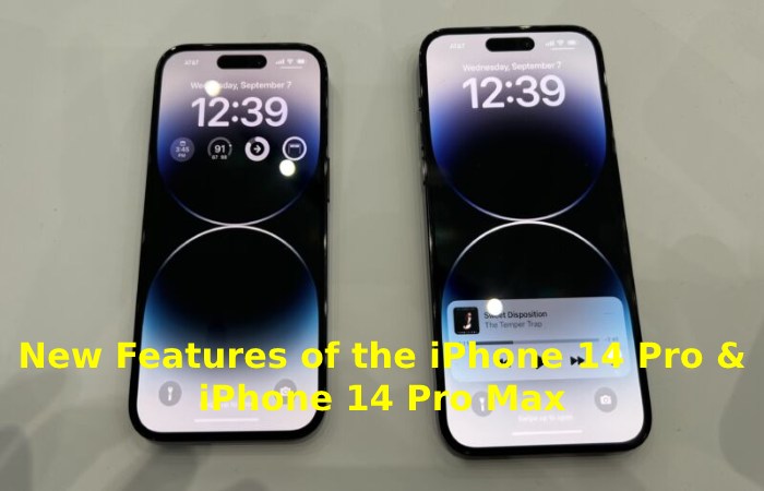 New Features of the iPhone 14 Pro & iPhone 14 Pro Max