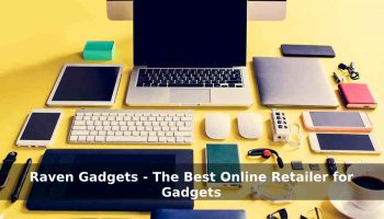 Raven Gadgets - The Best Online Retailer for Gadgets