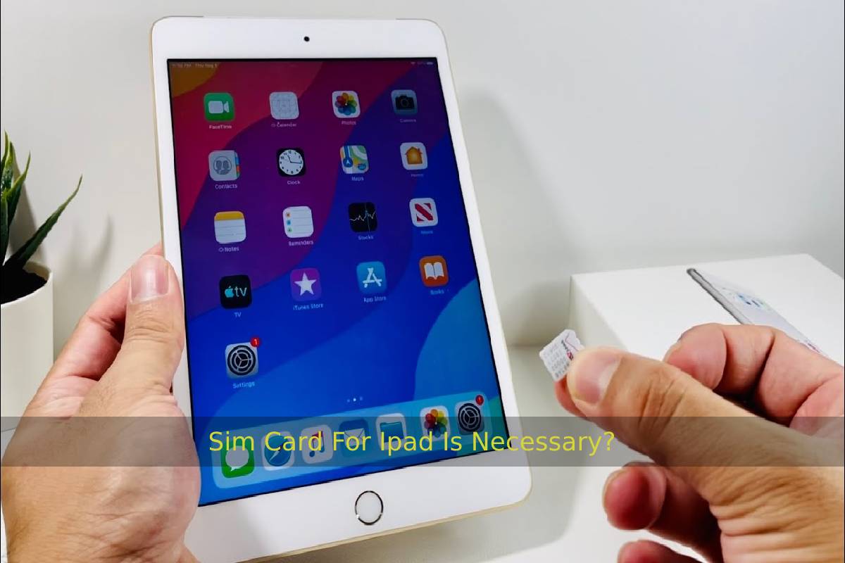 Sim Card For Ipad Is Necessary_