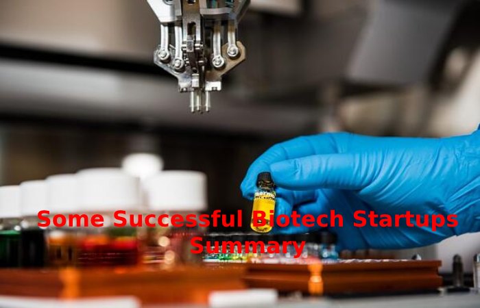 Some Successful Biotech Startups Summary