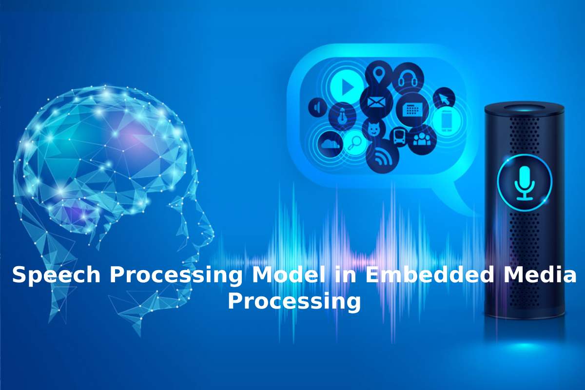 Speech Processing Model in Embedded Media Processing