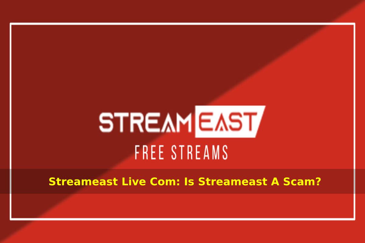 Streameast Live Com_ Is Streameast A Scam_