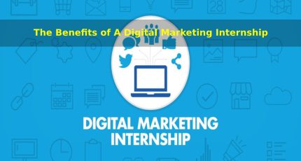 The Benefits of A Digital Marketing Internship