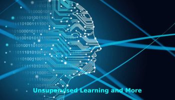 Unsupervised Learning and More