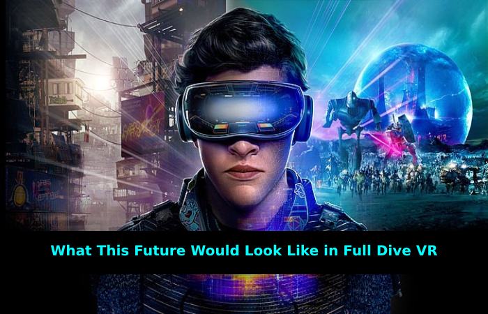 What This Future Would Look Like in Full Dive VR