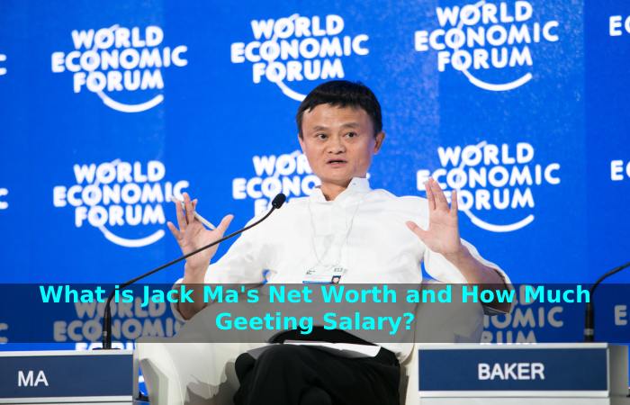 What is Jack Ma's Net Worth and How Much Geeting Salary_