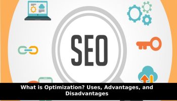 What is Optimization_ Uses, Advantages, and Disadvantages