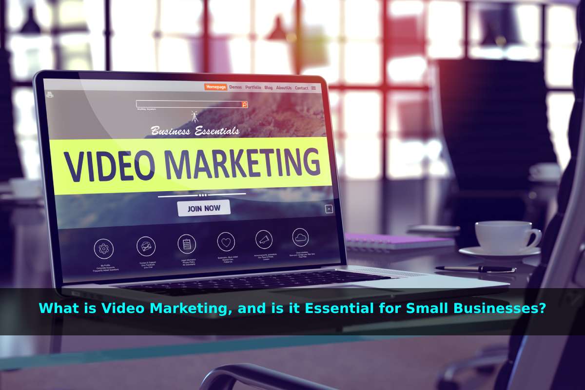 What is Video Marketing, and is it Essential for Small Businesses_