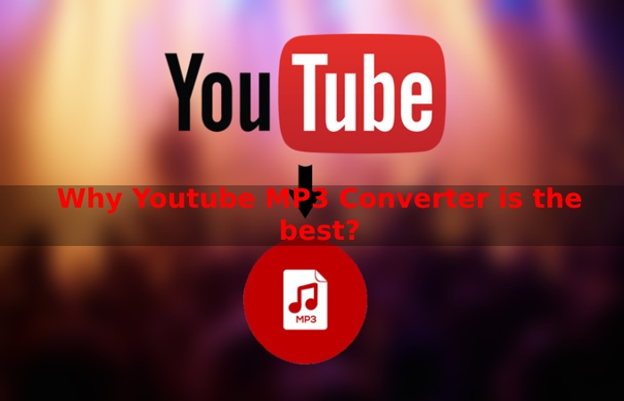 Why Youtube MP3 Converter is the best_