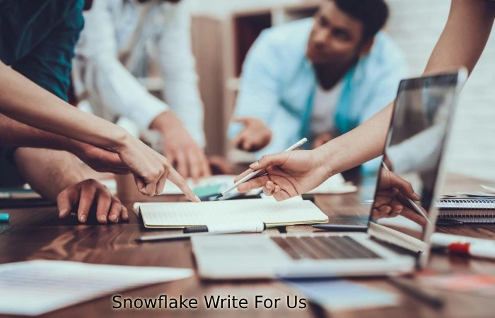 Snowflake Write For Us