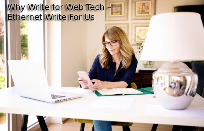 Why Write for Web Tech – Ethernet Write For Us
