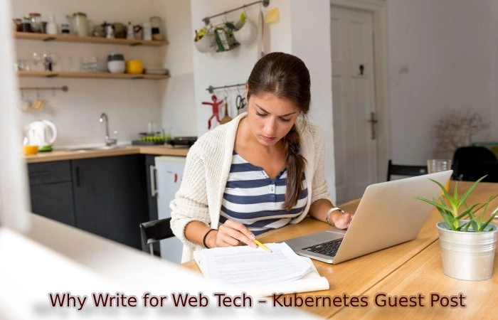Why Write for Web Tech – Kubernetes Guest Post