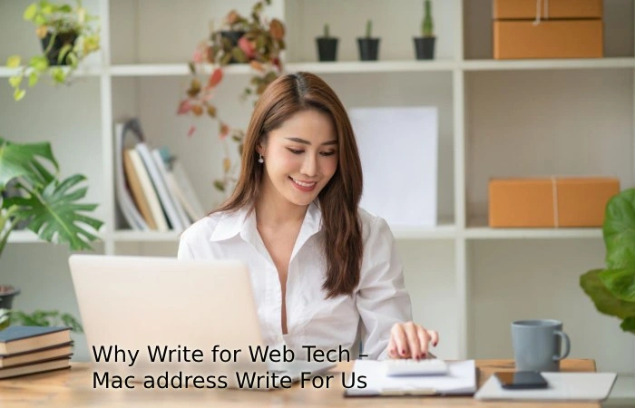 Why Write for Web Tech – Mac address Write For Us