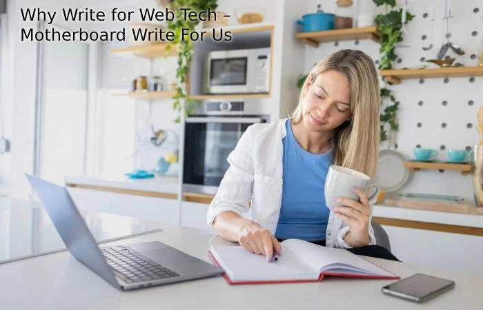 Why Write for Web Tech – Motherboard Write For Us