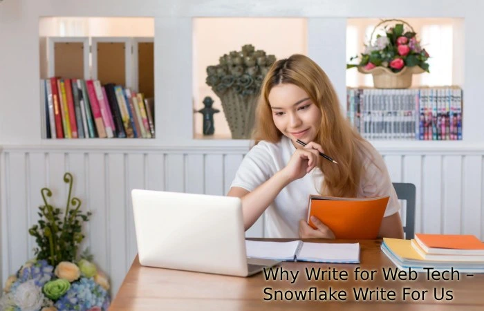 Why Write for Web Tech – Snowflake Write For Us